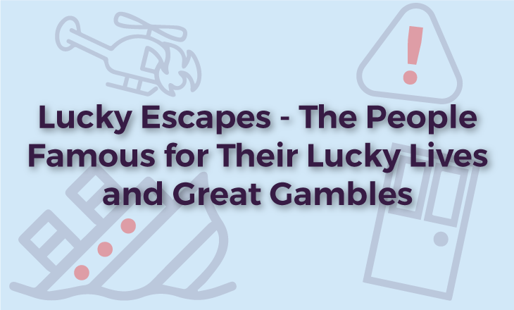 Lucky Escapes: The People Famous for Their Lucky Lives and Great Gambles